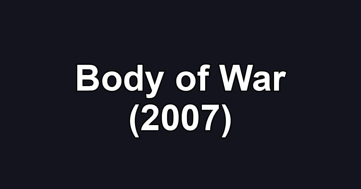 Body of War (2007)