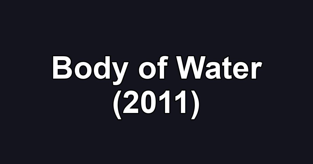 Body of Water (2011)
