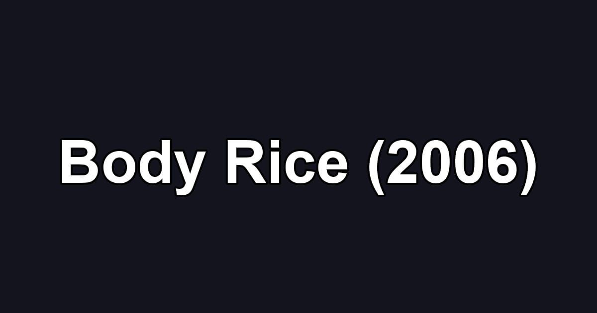 Body Rice (2006)