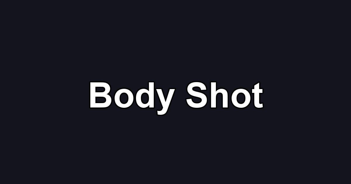 Body Shot