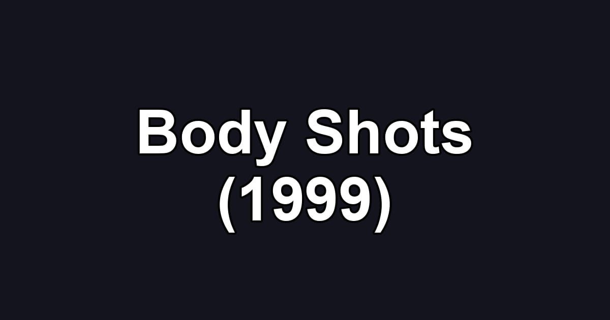 Body Shots (1999)