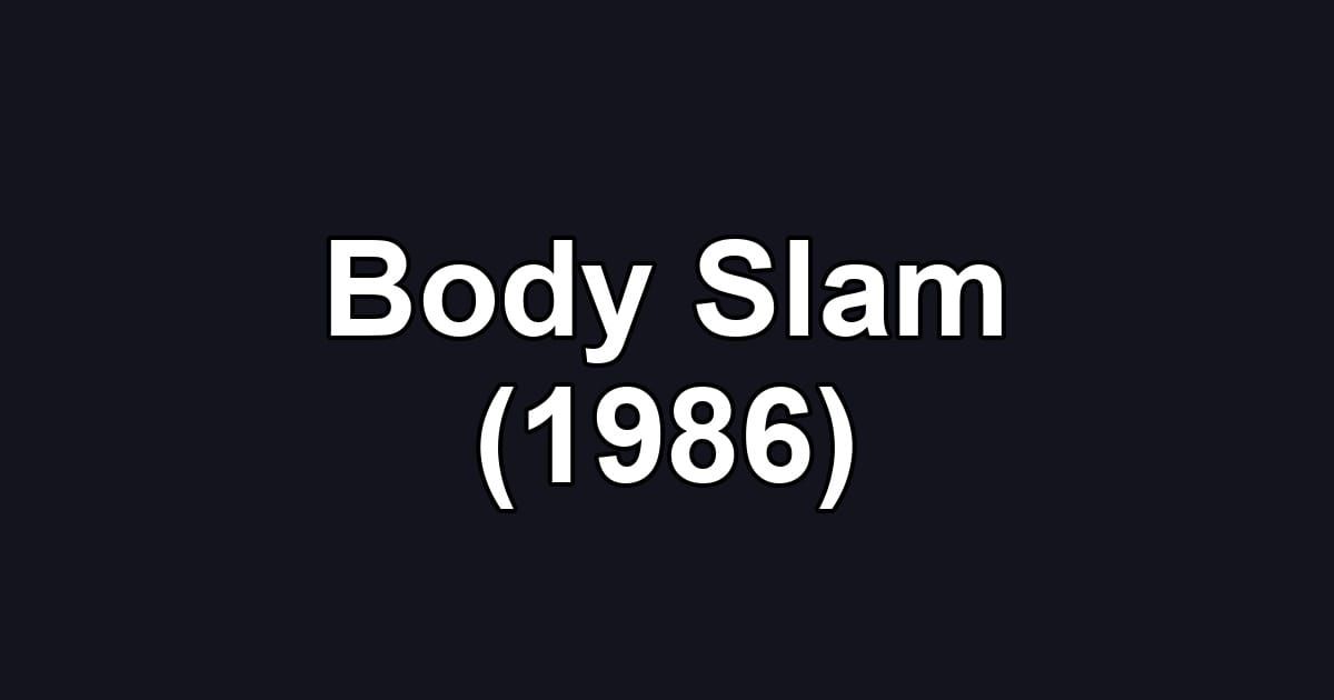 Body Slam (1986)
