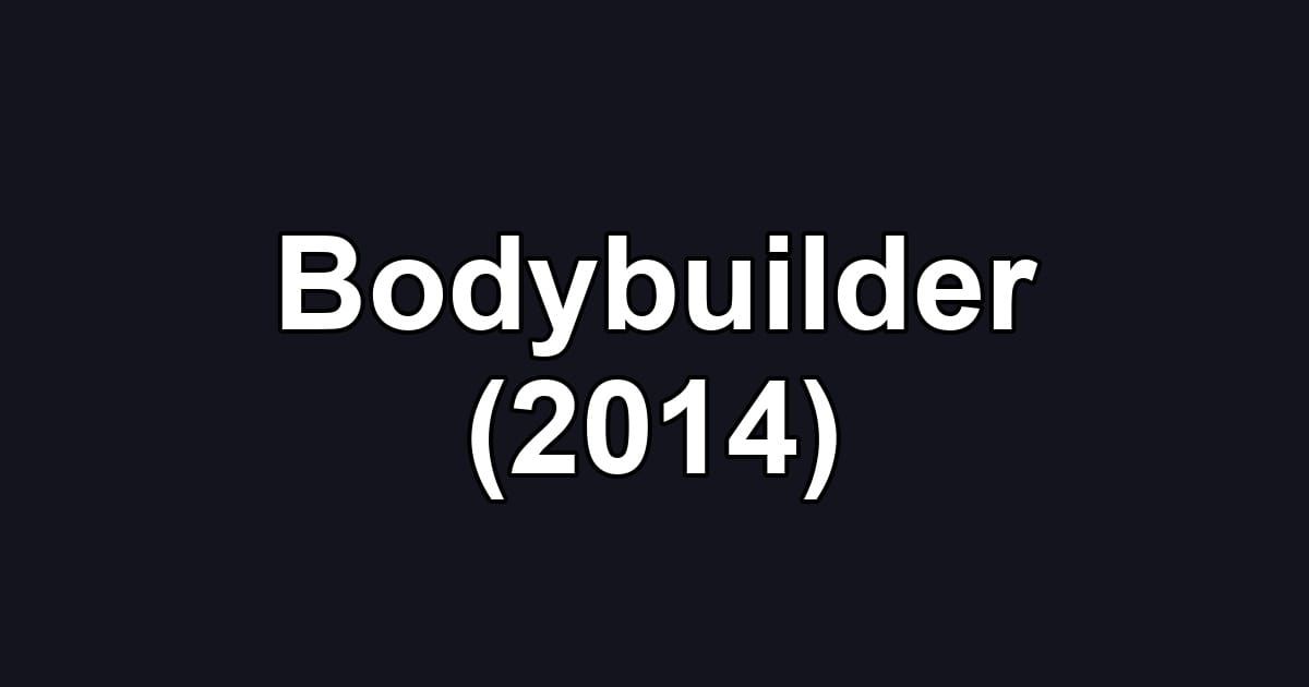 Bodybuilder (2014)