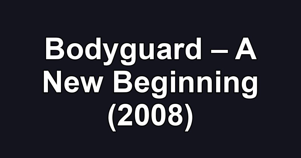 Bodyguard – A New Beginning (2008)