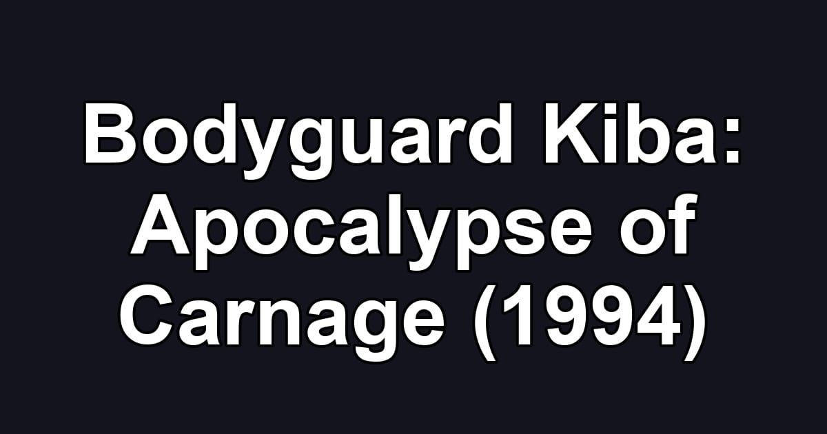 Bodyguard Kiba: Apocalypse of Carnage (1994)