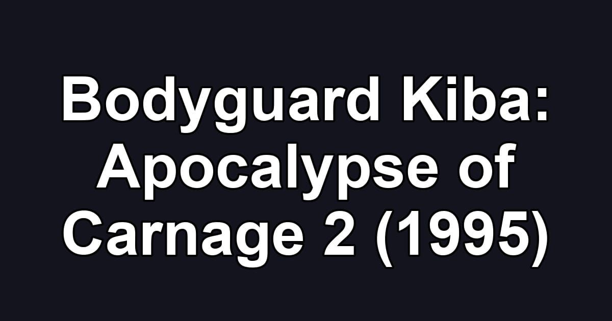 Bodyguard Kiba: Apocalypse of Carnage 2 (1995)
