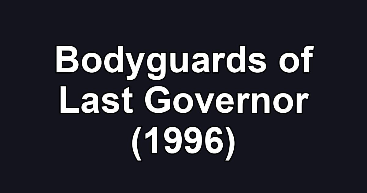 Bodyguards of Last Governor (1996)