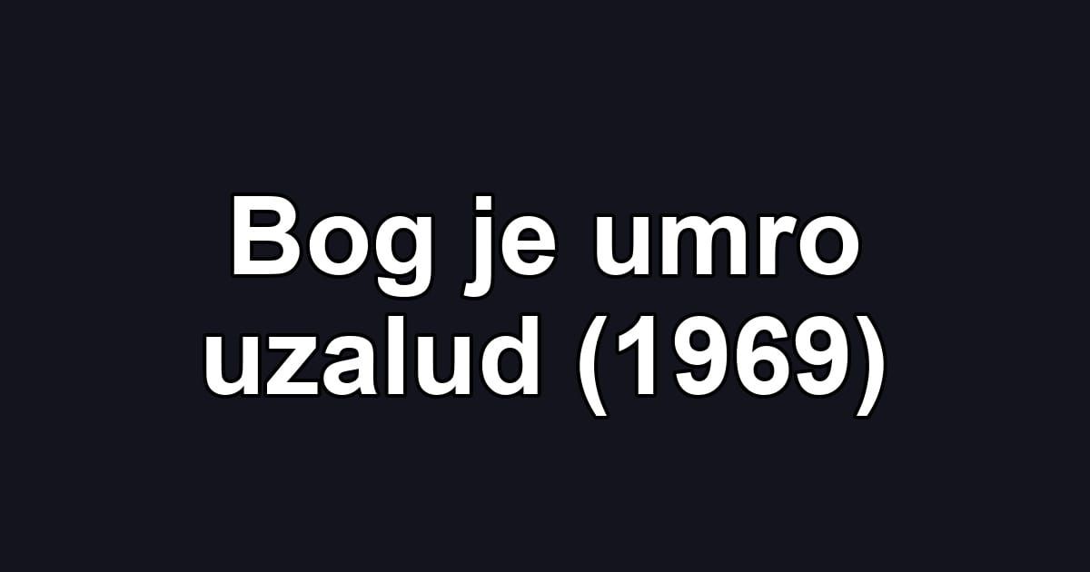 Bog je umro uzalud (1969)