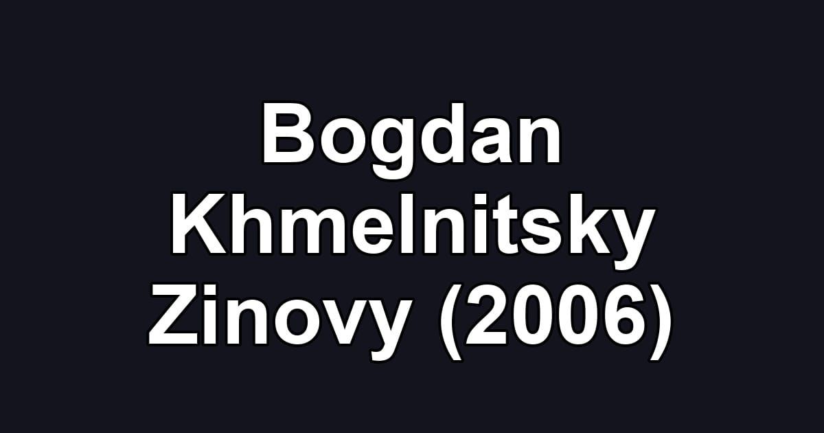 Bogdan Khmelnitsky Zinovy (2006)