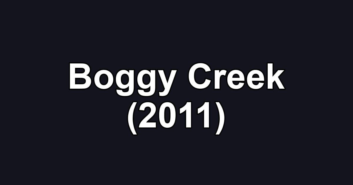 Boggy Creek (2011)