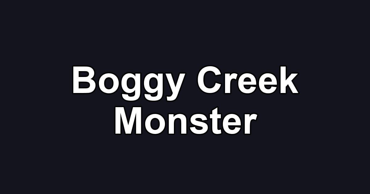 Boggy Creek Monster