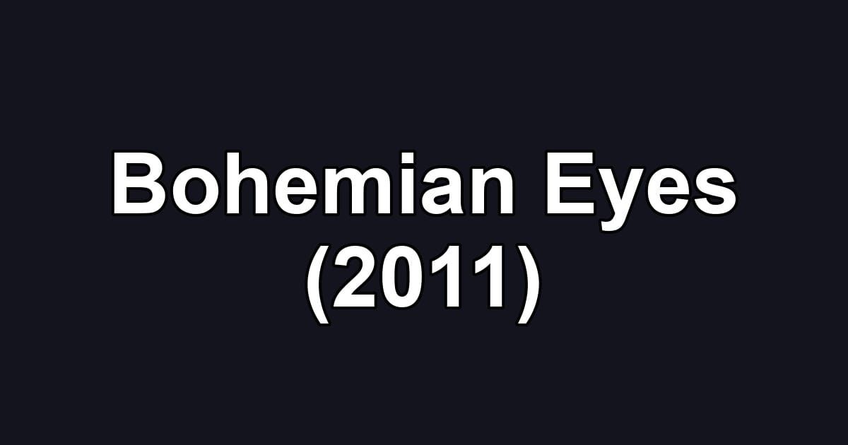 Bohemian Eyes (2011)