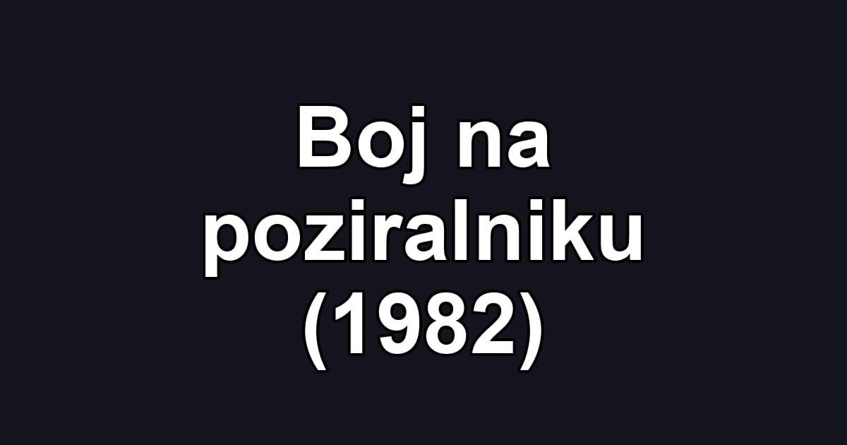 Boj na poziralniku (1982)