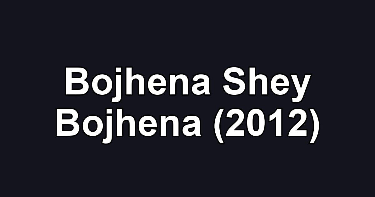 Bojhena Shey Bojhena (2012)