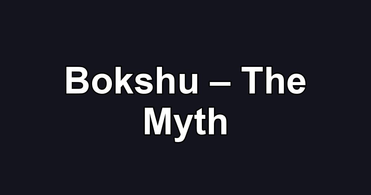 Bokshu – The Myth