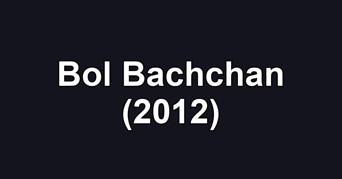 Bol Bachchan (2012)