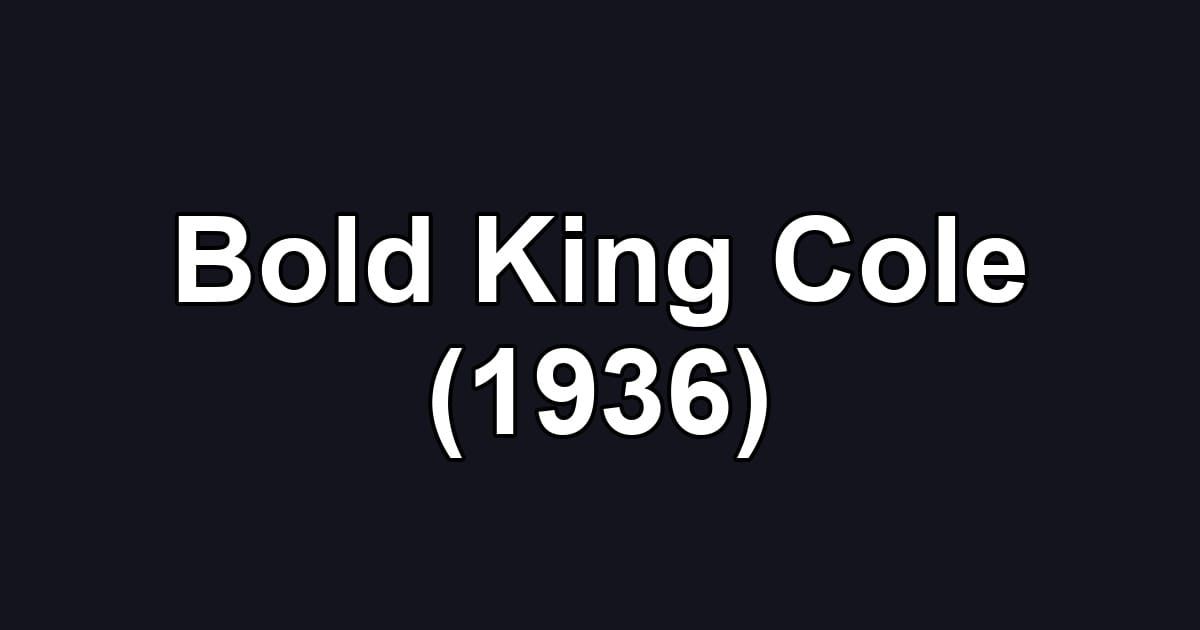 Bold King Cole (1936)