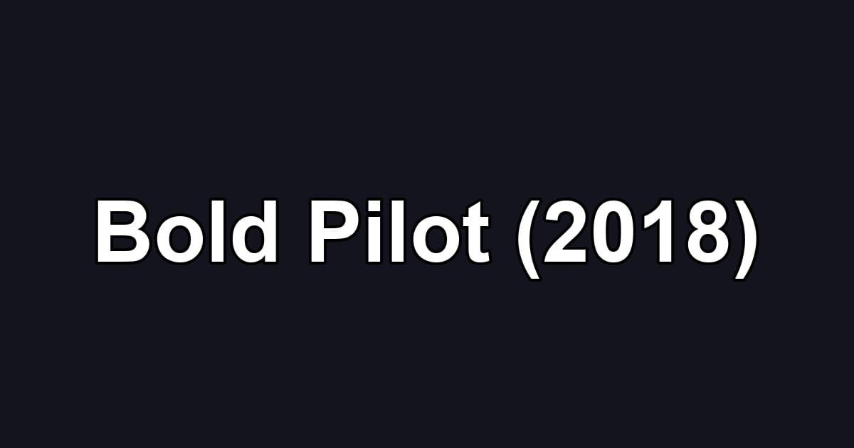 Bold Pilot (2018)