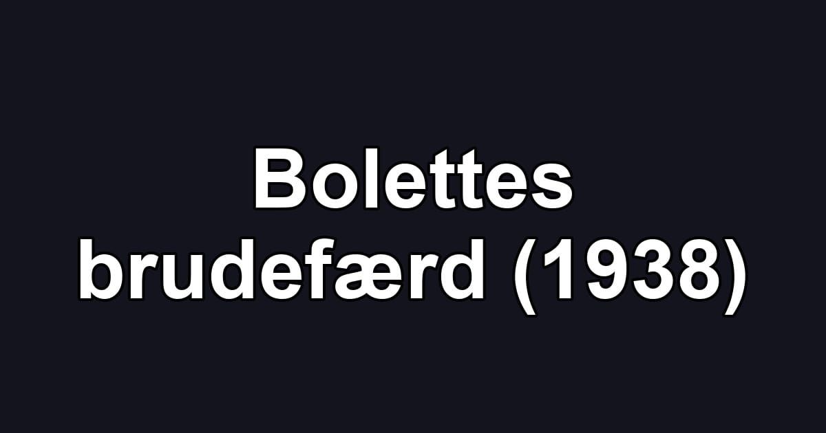 Bolettes brudefærd (1938)
