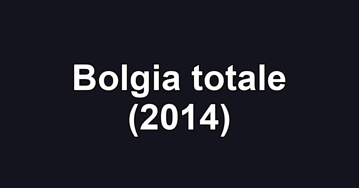 Bolgia totale (2014)
