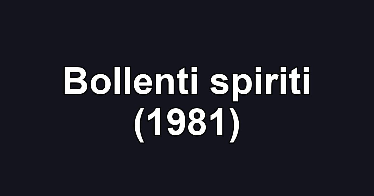 Bollenti spiriti (1981)