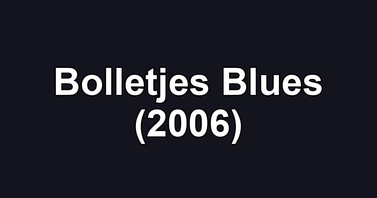 Bolletjes Blues (2006)