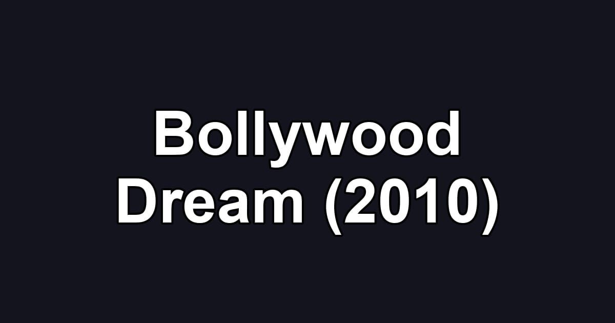 Bollywood Dream (2010)