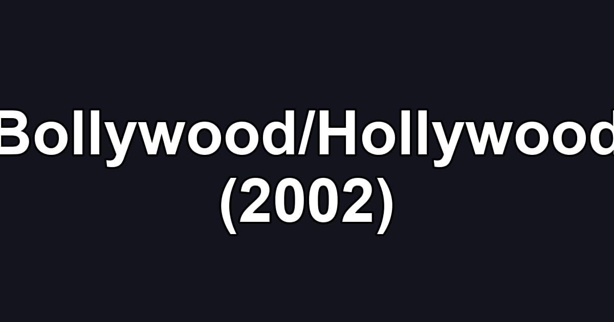 Bollywood/Hollywood (2002)