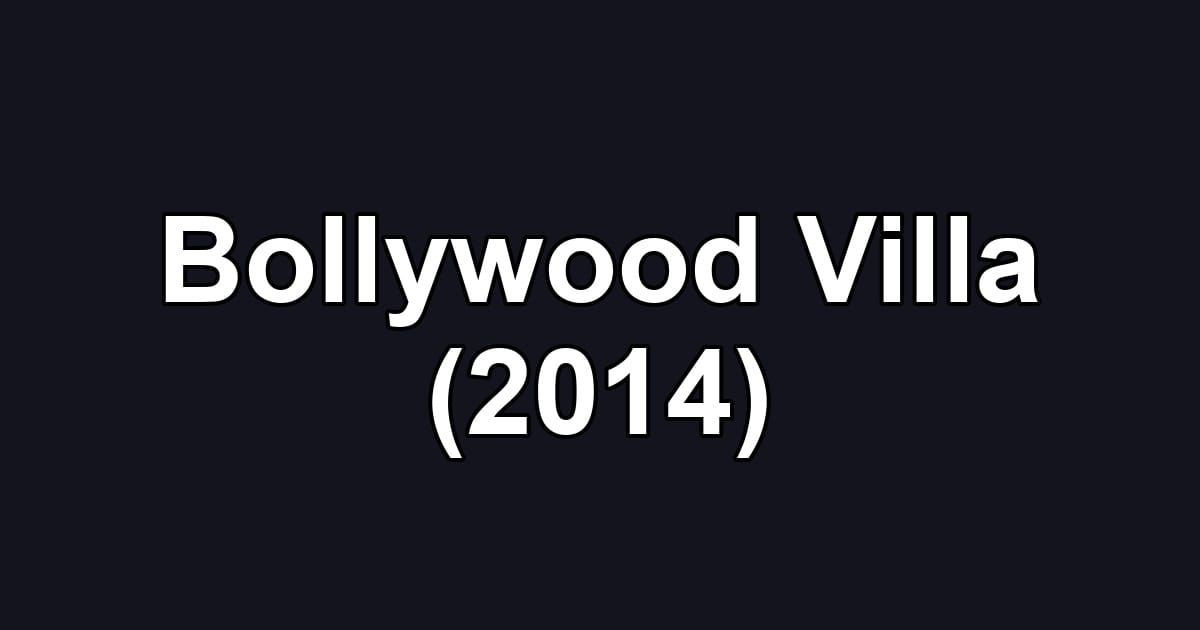 Bollywood Villa (2014)