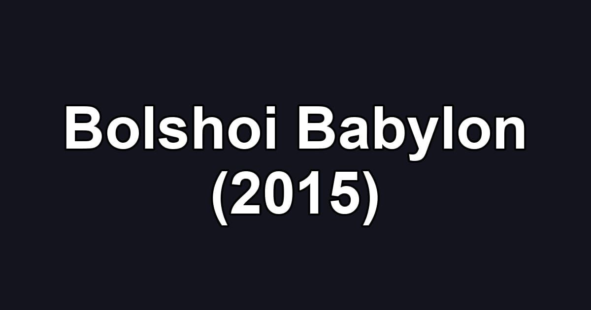 Bolshoi Babylon (2015)