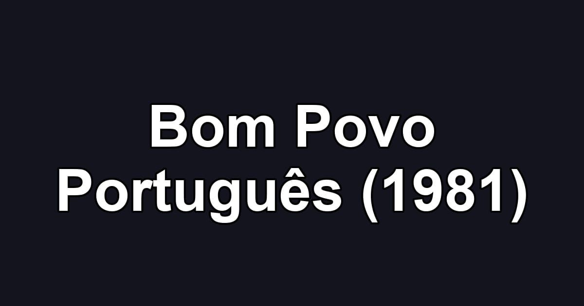Bom Povo Português (1981)