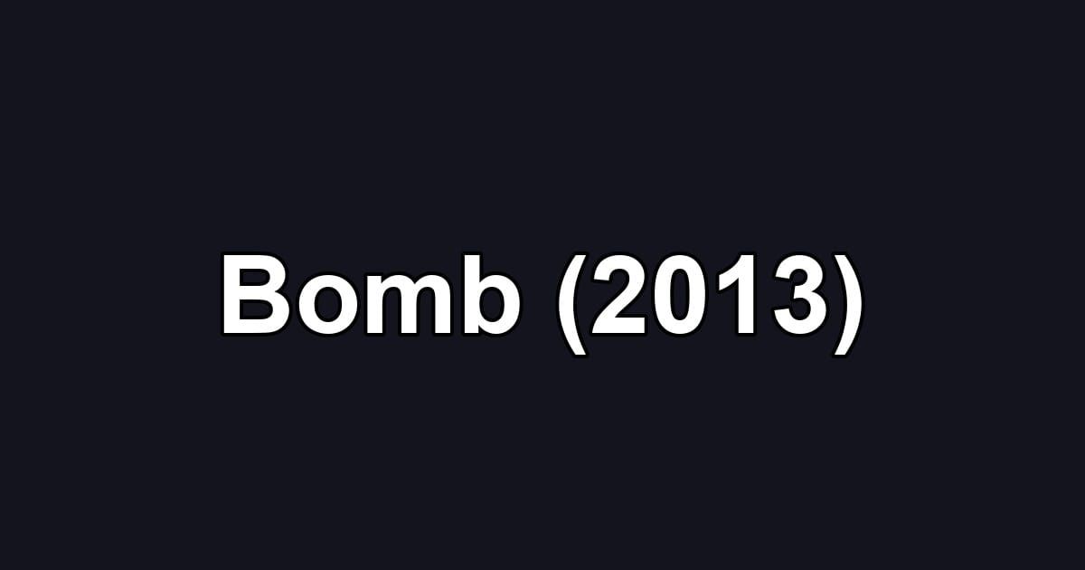 Bomb (2013)