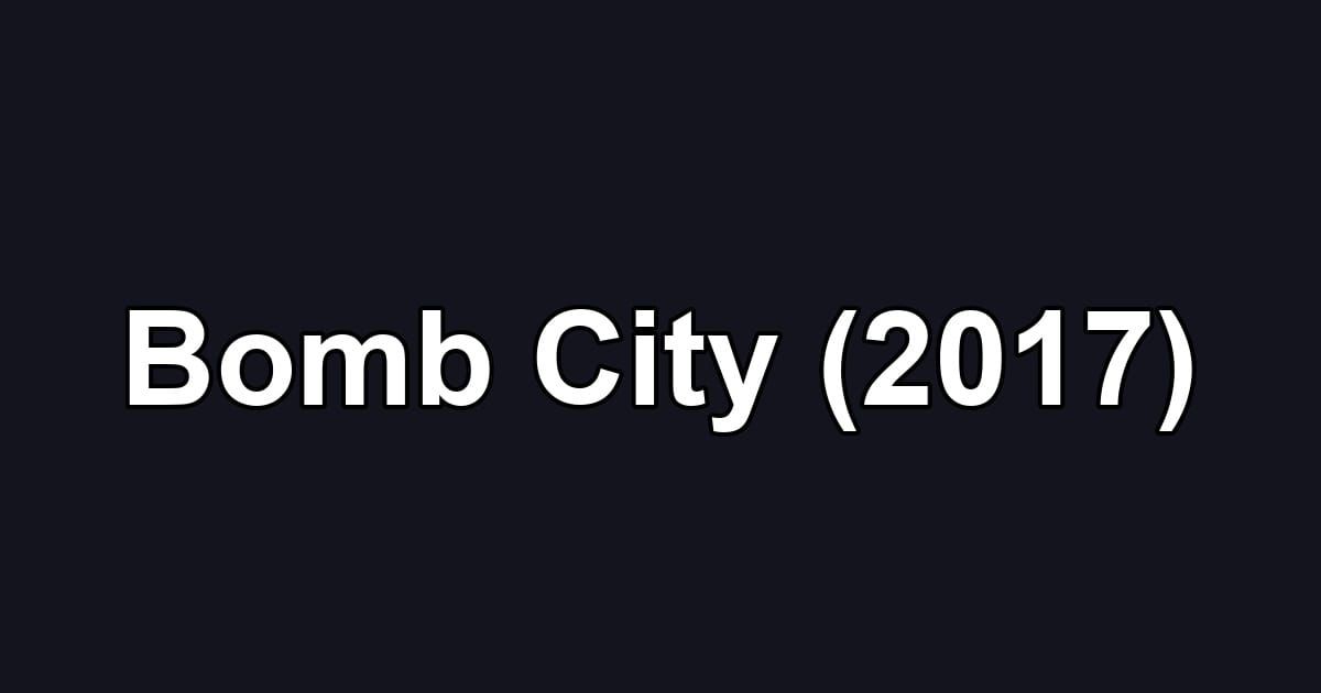 Bomb City (2017)