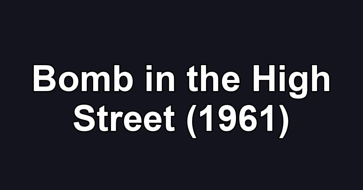 Bomb in the High Street (1961)