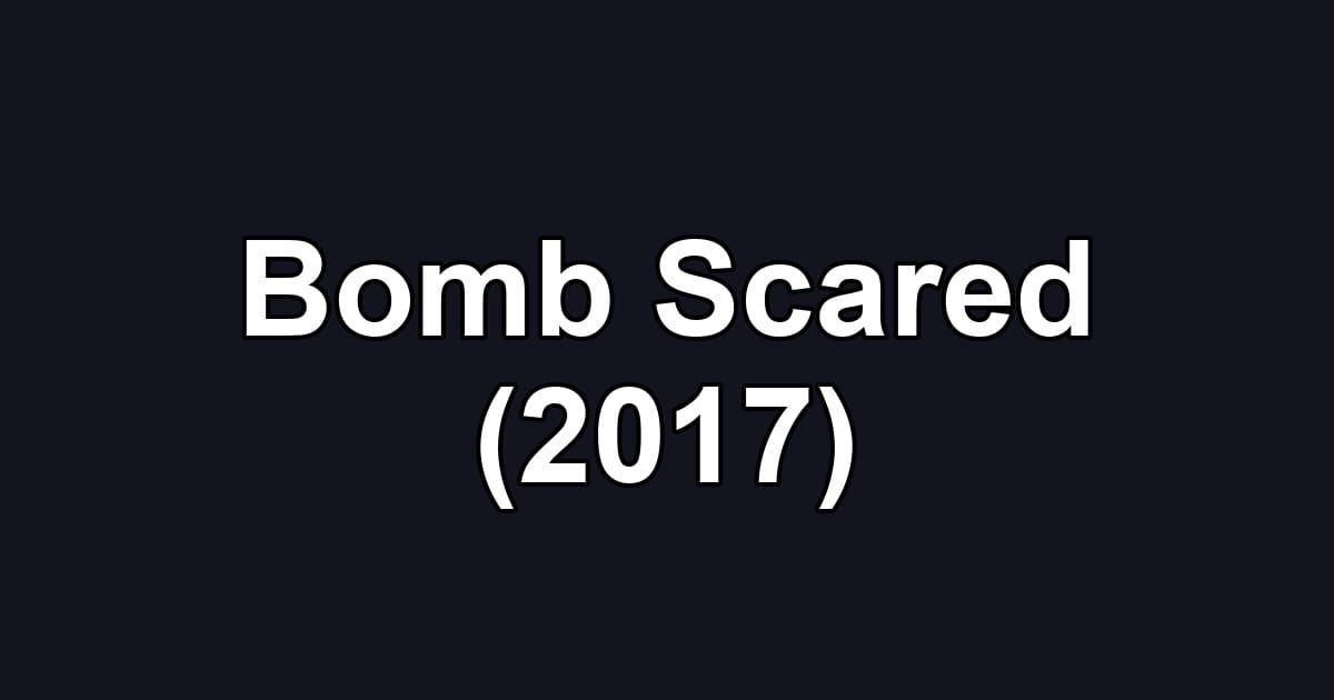 Bomb Scared (2017)