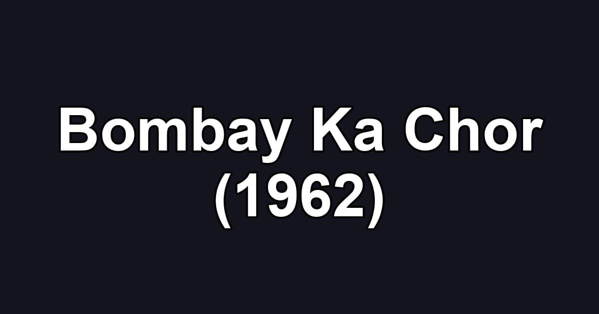 Bombay Ka Chor (1962)