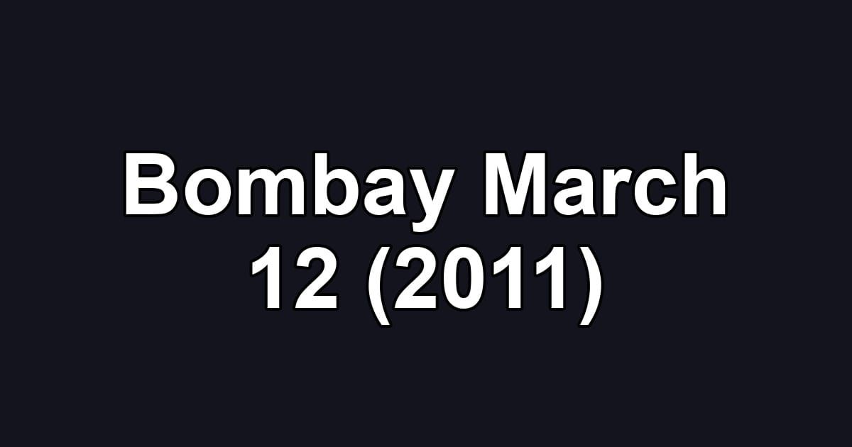 Bombay March 12 (2011)