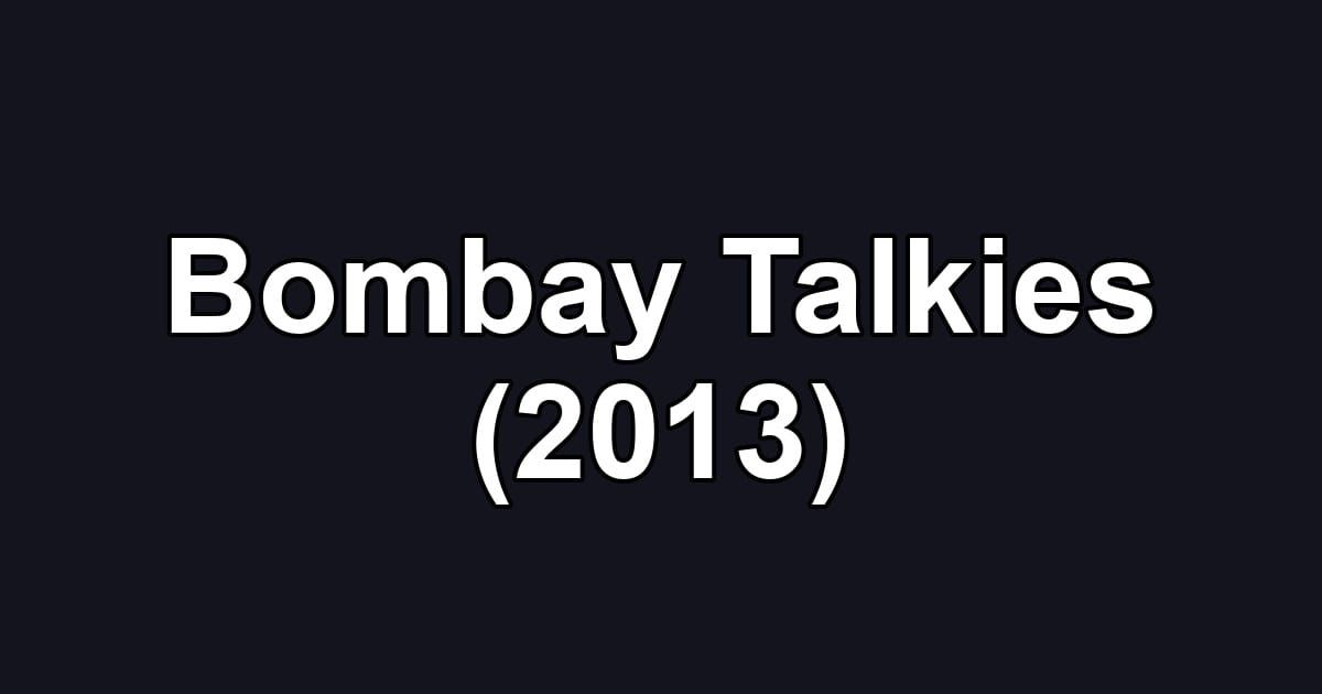 Bombay Talkies (2013)