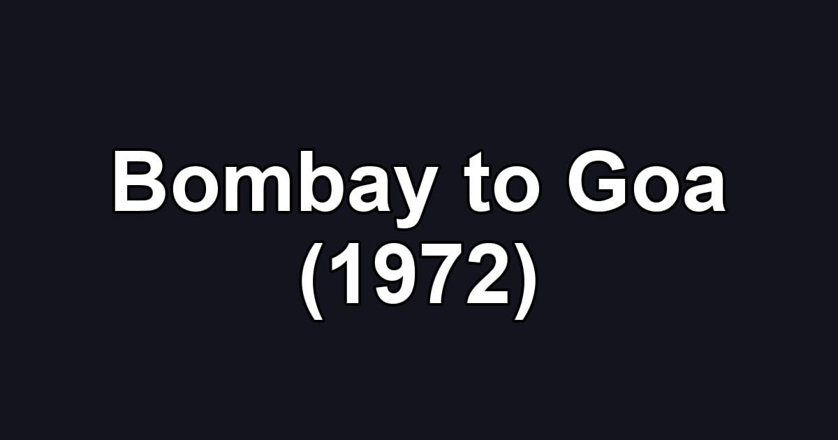 Bombay to Goa (1972)