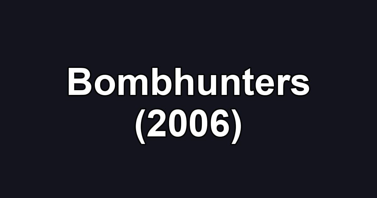 Bombhunters (2006)