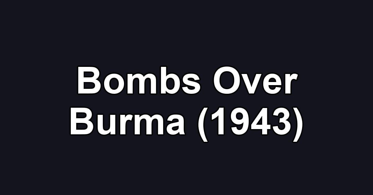 Bombs Over Burma (1943)