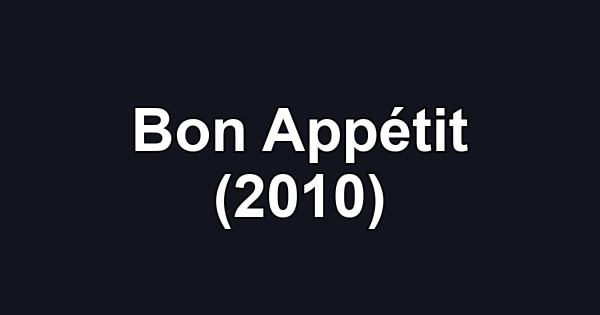 Bon Appétit (2010)