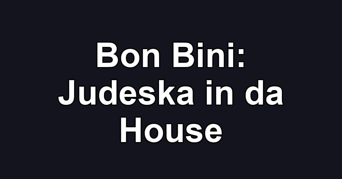 Bon Bini: Judeska in da House