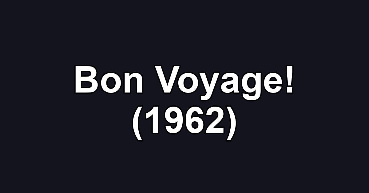 Bon Voyage! (1962)