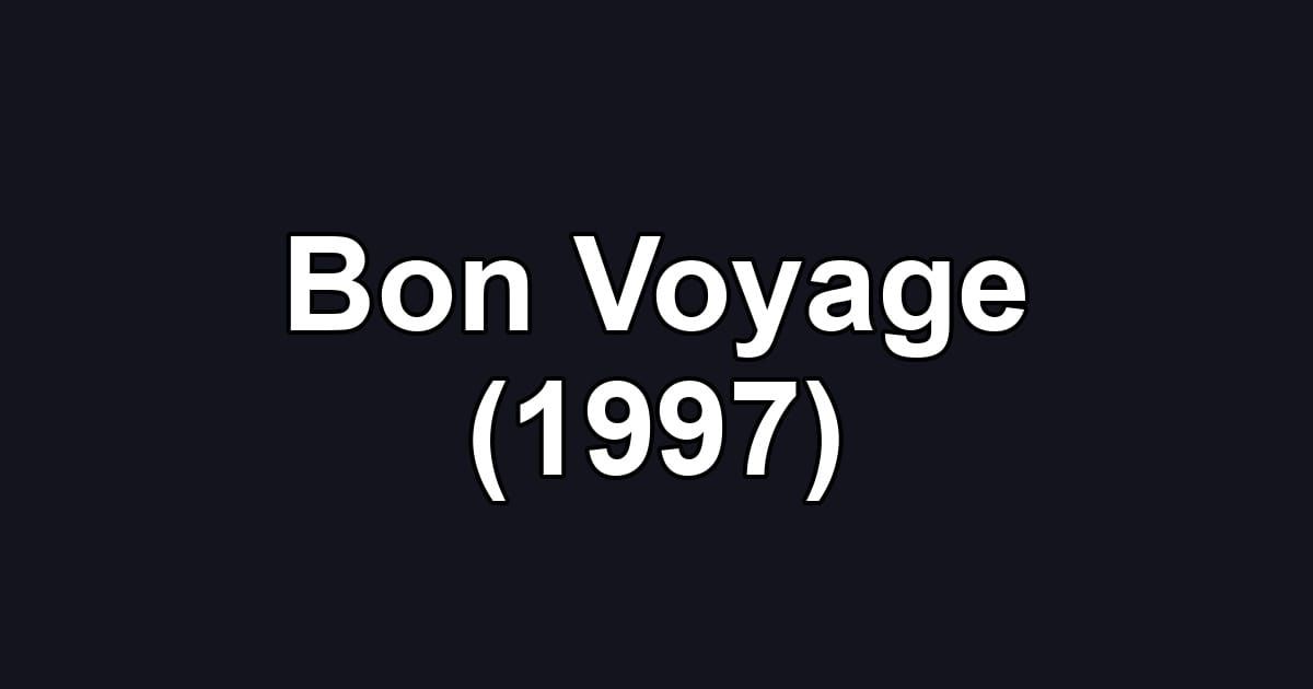 Bon Voyage (1997)