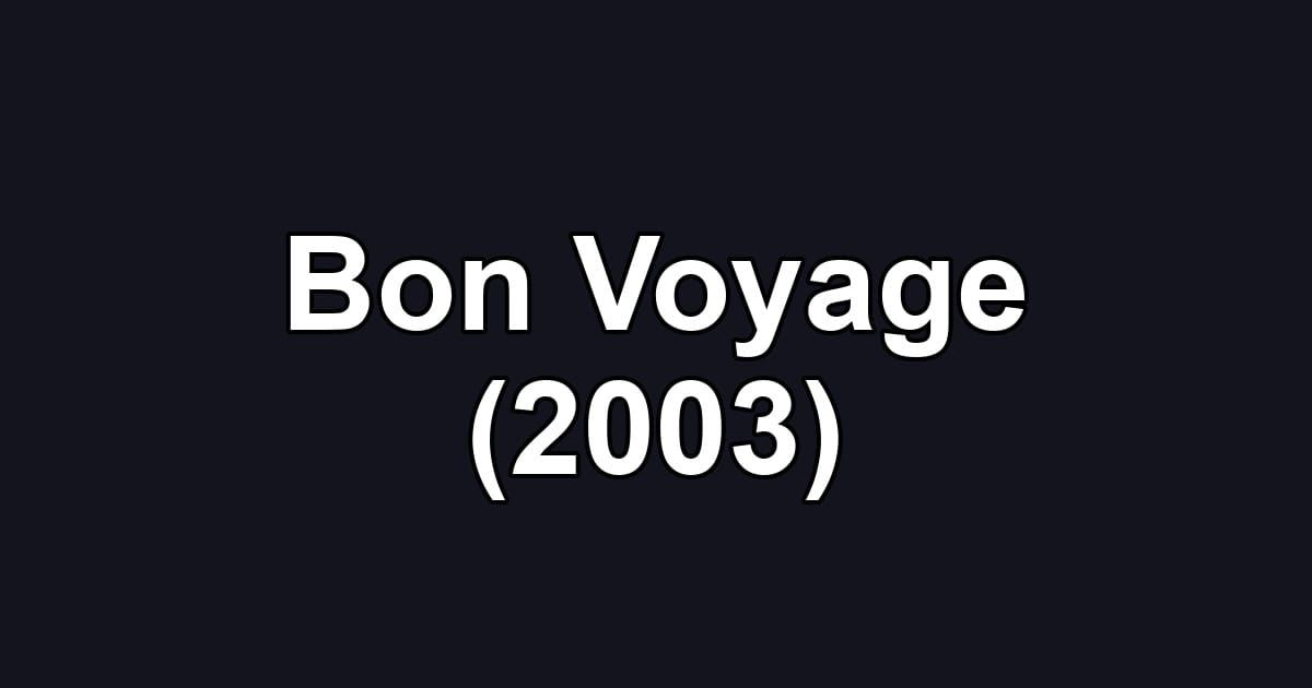 Bon Voyage (2003)