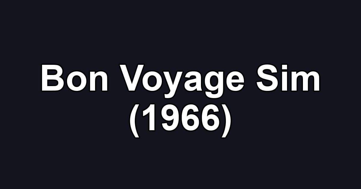 Bon Voyage Sim (1966)