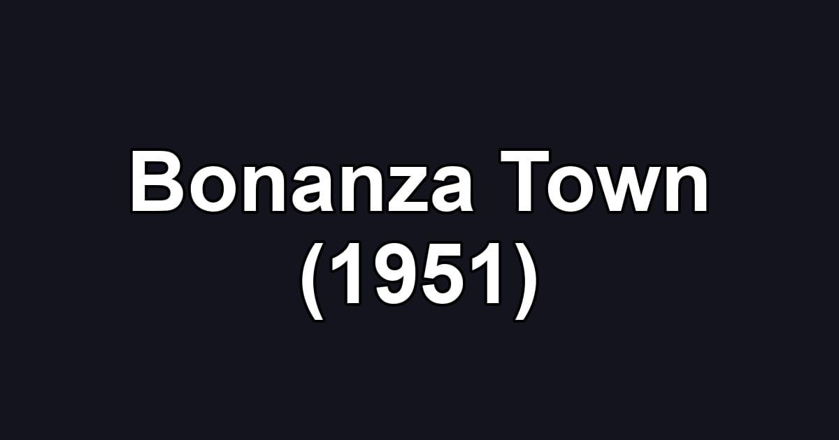 Bonanza Town (1951)