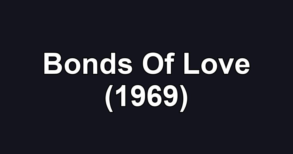 Bonds Of Love (1969)
