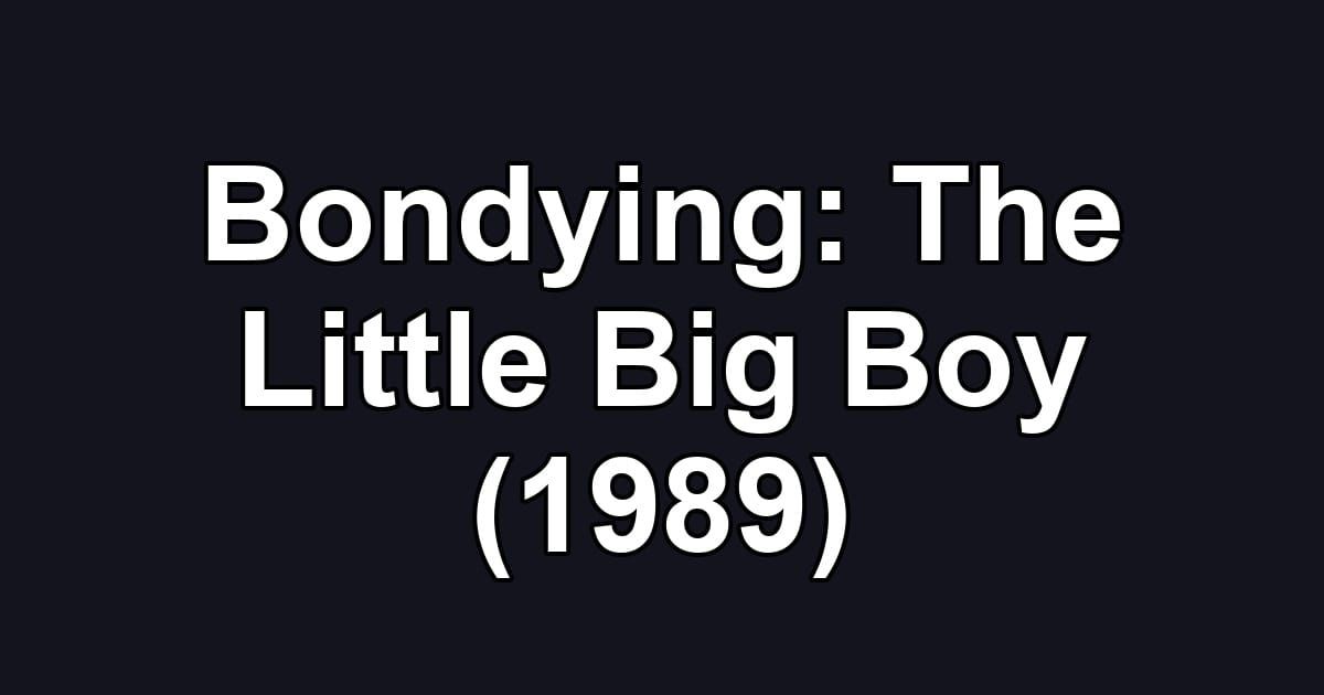 Bondying: The Little Big Boy (1989)